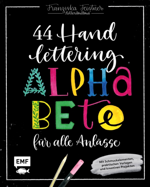 Handlettering - 44 Alphabete fur alle Anlasse: Leg los, entdecke deinen Stil! : Mit Schmuckelementen, praktischen Vorlagen und kreativen Projekten, EPUB eBook