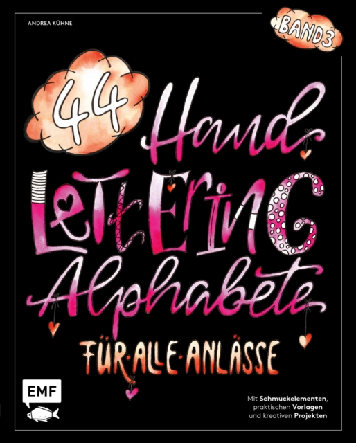 Handlettering 44 Alphabete - Fur alle Anlasse - Band 3 : Mit Schmuckelementen, praktischen Vorlagen und kreativen Projekten, EPUB eBook