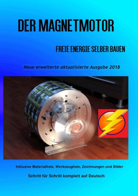 Der Magnetmotor : Freie Energie selber bauen Neue Ausgabe 2018 Weiteres Bonusmaterial zum Buch auch auf: https://www.magnet-motor4u.de/12-tage, EPUB eBook