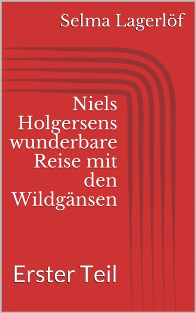 Niels Holgersens wunderbare Reise mit den Wildgansen - Erster Teil, EPUB eBook
