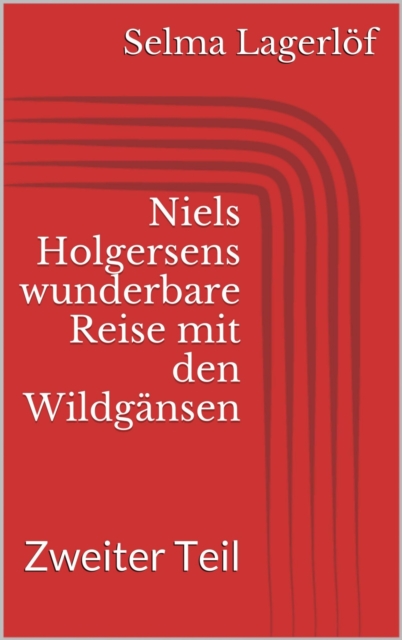 Niels Holgersens wunderbare Reise mit den Wildgansen - Zweiter Teil, EPUB eBook