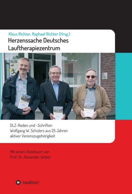 Herzenssache Deutsches Lauftherapiezentrum : DLZ-Reden und -Schriften Wolfgang W. Schulers  aus 25 Jahren aktiver Vereinszugehorigkeit, EPUB eBook