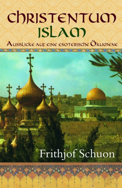 Christentum - Islam : Ausblicke auf eine esoterische Okumene, EPUB eBook