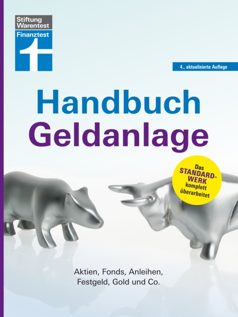 Handbuch Geldanlage - Verschiedene Anlagetypen fur Anfanger und Fortgeschrittene einfach erklart : Aktien, Fonds, Anleihen, Festgeld, Gold und Co., EPUB eBook