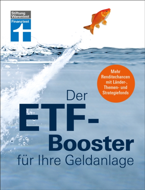 Der ETF-Booster fur Ihre Geldanlage - Vermogen aufbauen und Finanzplanung fur Einsteiger und Profis : Mehr Renditechancen mit Lander-, Themen- und Strategiefonds, PDF eBook