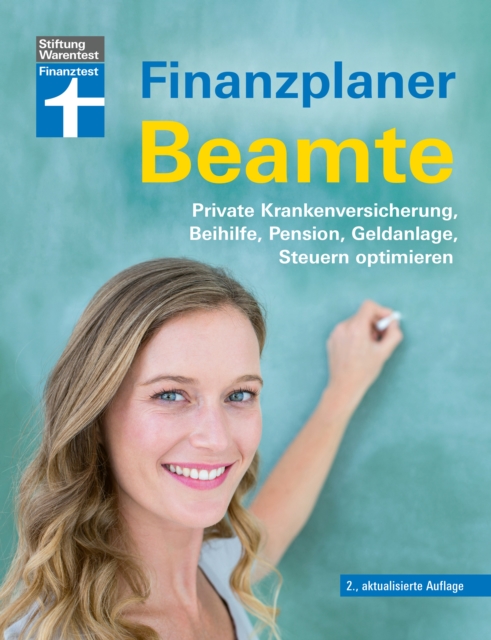 Finanzplaner Beamte : Private Krankenversicherung, Beihilfe, Pension, Geldanlage, Steuern optimieren, PDF eBook