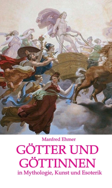 Gotter und Gottinnen : in Mythologie, Kunst und Esoterik, EPUB eBook