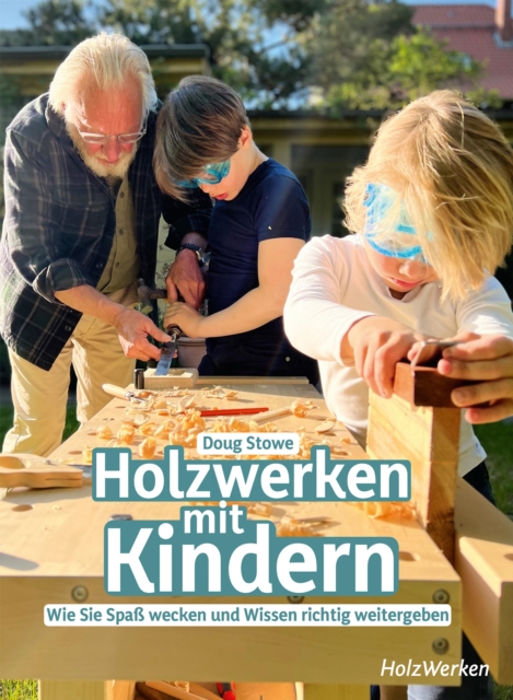 Holzwerken mit Kindern : Wie Sie Spa wecken und Wissen richtig weitergeben, PDF eBook