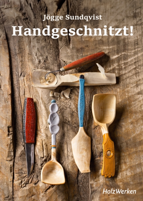 Handgeschnitzt! : Mit einfachen Werkzeugen zu farbenfrohen Alltagsgegenstanden, PDF eBook