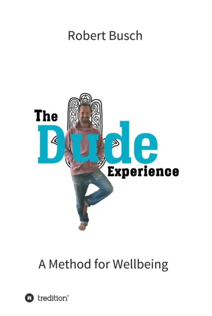 The Dude Experience : A Method for Wellbeing, EPUB eBook