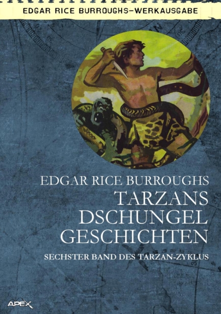 TARZANS DSCHUNGELGESCHICHTEN : Sechster Band des TARZAN-Zyklus, EPUB eBook