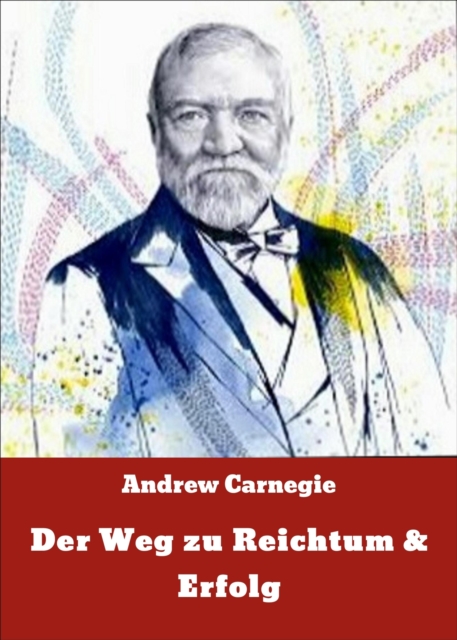 Der Weg zu Reichtum & Erfolg, EPUB eBook