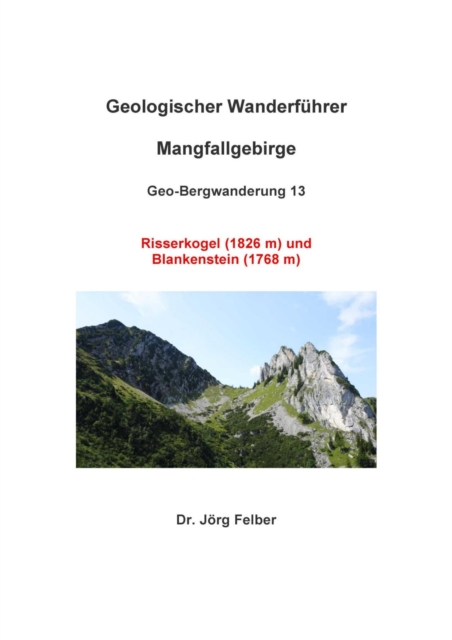 Geo-Bergwanderung 13 Risserkogel (1826 m) und Blankenstein (1768 m) : Geologischer Wanderfuhrer Mangfallgebirge, EPUB eBook