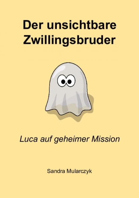 Der unsichtbare Zwillingsbruder : Luca auf geheimer Mission, EPUB eBook