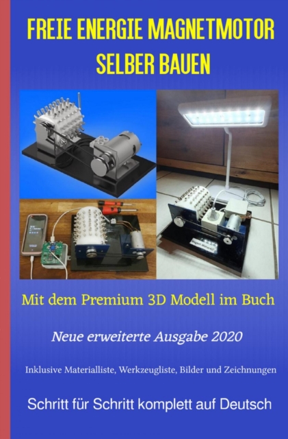 Freie Energie Magnetmotor selber bauen : Mit dem Premium 3D Modell im Buch Weiteres Bonusmaterial zum Buch auch auf: https://www.magnet-motor4u.de/12-tage, EPUB eBook