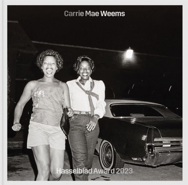 Carrie Mae Weems : Hasselblad Award 2023, Hardback Book