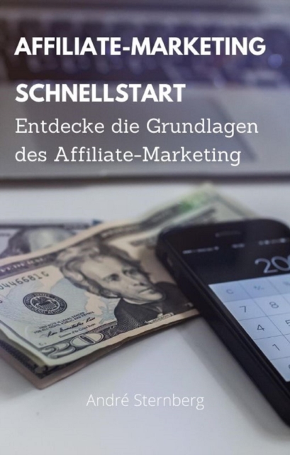 Affiliate Marketing Schnellstart : Entdecke die Grundlagen des Affiliate-Marketing, EPUB eBook