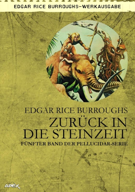 ZURUCK IN DIE STEINZEIT : Funfter Band der PELLUCIDAR-Serie, EPUB eBook
