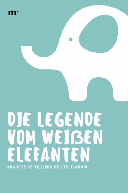 Die Legende vom weien Elefanten, EPUB eBook