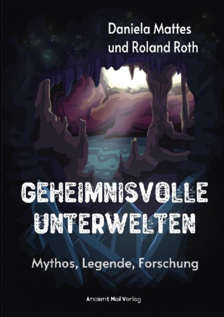 Geheimnisvolle Unterwelten : Mythos - Legende - Forschung, EPUB eBook