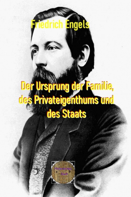 Der Ursprung der Familie, des Privateigenthums und des Staats : Im Anschluss an Lewis H. Morgan's Forschungen, EPUB eBook