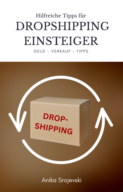 Tipps fur Dropshipping Einsteiger - Wichtige Tipps zum Start ! : Wie sie am besten mit Dropshipping starten und ihre ersten Produkte verkaufen !, EPUB eBook