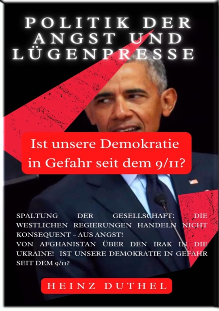 Politik der Angst und Lugenpresse : Ist unsere Demokratie in Gefahr seit dem 9/11?, EPUB eBook