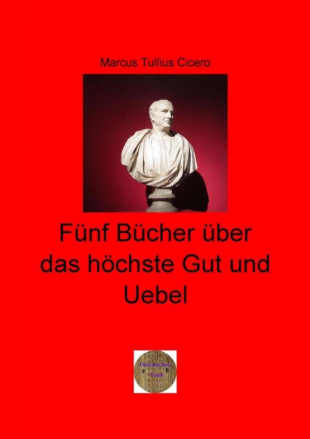 Funf Bucher uber das hochste Gut und Uebel : De finibus bonorum et malorum, EPUB eBook