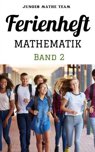 Mathematik Ferienhefte fur liebe Kinder - AHS / NMS - Nach der 2. Klasse : BAND 2 - 350 Ubungen und Losungen zum lernen, EPUB eBook