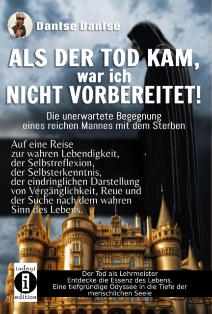 ALS DER TOD KAM, war ich nicht vorbereitet - die unerwartete Begegnung eines reichen Mannes mit dem Streben : Reise zur Lebendigkeit und Selbsterkenntnis, mit dem Tod als Lehrmeister, EPUB eBook