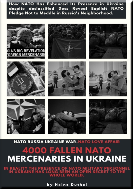 4000 Fallen NATO mercenaries in Ukraine. Nato Love Affair? : NATO declassified Docs Reveal Explicit NATO Pledge Not to Meddle in Russia's Neighborhood., EPUB eBook
