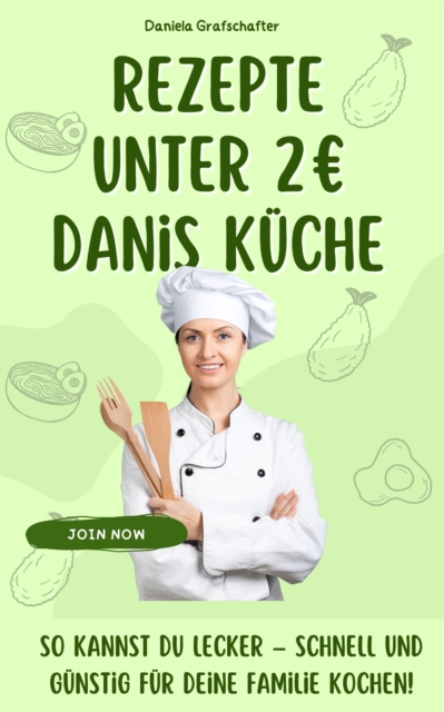 Rezepte unter 2€ Danis Kuche So kannst du lecker - schnell und gunstig fur deine Familie kochen! - BONUSAUSGABE, EPUB eBook