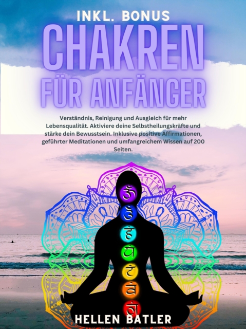 Chakren fur Anfanger: Verstandnis, Reinigung und Ausgleich fur mehr Lebensqualitat. : 100 Seiten - Bonusausgabe, EPUB eBook