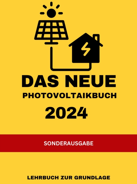 Das NEUE Photovoltaikbuch 2024: LEHRBUCH ZUR GRUNDLAGE: KEINE MEHRWERTSTEUER UND VIELE FORDERUNGEN : SONDERAUSGABE Bautagebuch, EPUB eBook