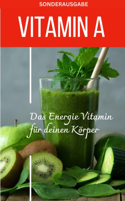 Vitamin A - Mangel erkennen : SONDERAUSGABE Mit 3 Rezepten, EPUB eBook