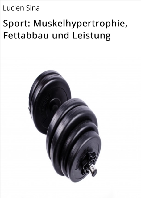 Sport: Muskelhypertrophie, Fettabbau und Leistung, EPUB eBook