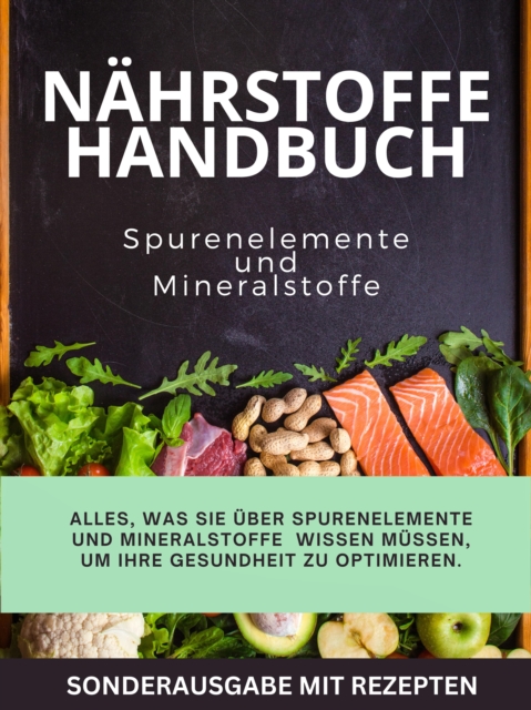 JAMES NAHRSTOFFE BUCH Mineralstoffe und Spurenelemente - Mangel erkennen und heilen : Sonderausgabe mit Veganen Rezepten, EPUB eBook