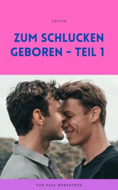 Zum Schlucken geboren - Teil 1, EPUB eBook