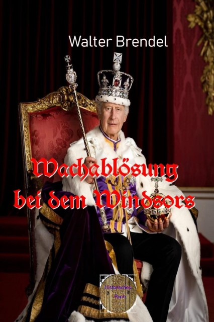 Wachablosung bei dem Windsors : Der ewige Prinz wird Konig, EPUB eBook