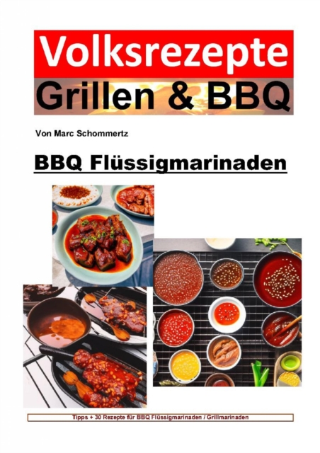 Volksrezepte Grillen und BBQ - BBQ Flussigmarinaden : 30 Rezepte fur Flussigmarinaden / Grillmarinaden, EPUB eBook
