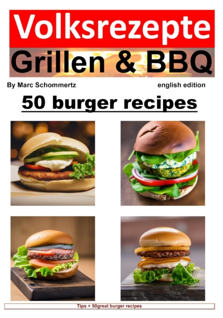 Volksrezepte Grillen & BBQ - 50 Burger Recipes : 50 great burger recipes to grill and enjoy, EPUB eBook