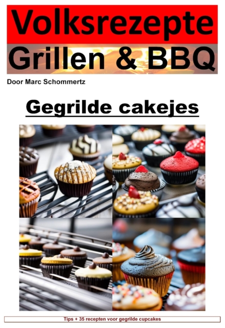Volksrecepten grillen en BBQ - cupcakes van de grill : 35 geweldige cupcake-recepten van de grill, EPUB eBook