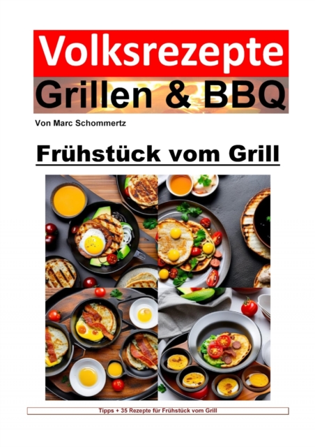 Volksrezepte Grillen & BBQ - Fruhstuck vom Grill : 35 tolle Rezepte fur Fruhstuck vom Grill, EPUB eBook