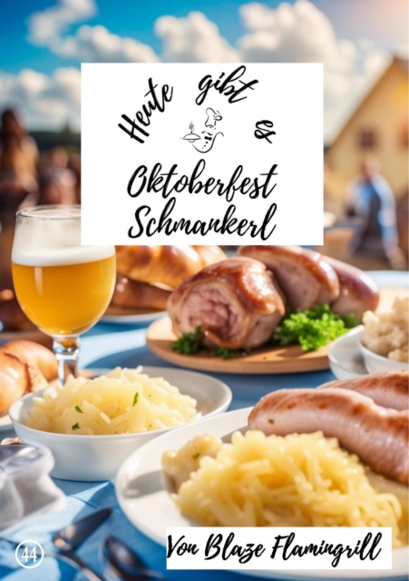 Heute gibt es - Oktoberfest Schmankerl : 30 tolle Rezepte fur Euer eigenes Oktoberfest, EPUB eBook