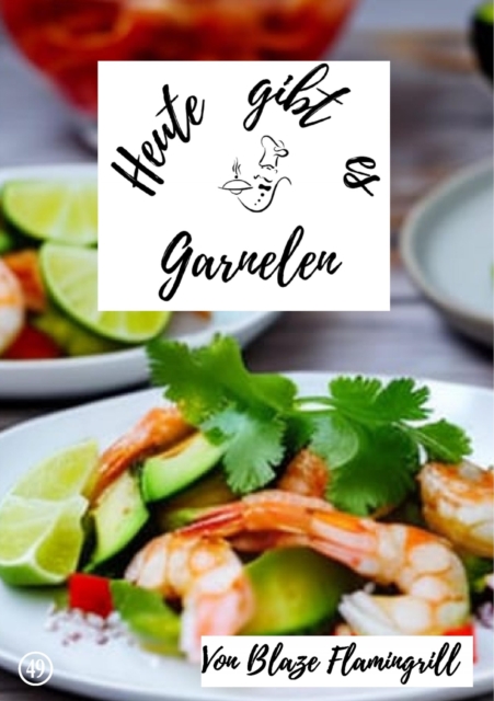 Heute gibt es - Garnelen : 30 tolle Garnelen Rezepte, EPUB eBook