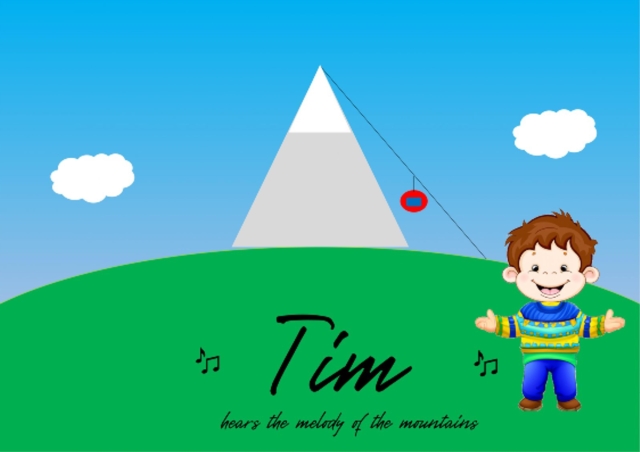 Tim hears the melody of the mountains : The book is intended to strengthen children's access to creativity and self-confidence., EPUB eBook