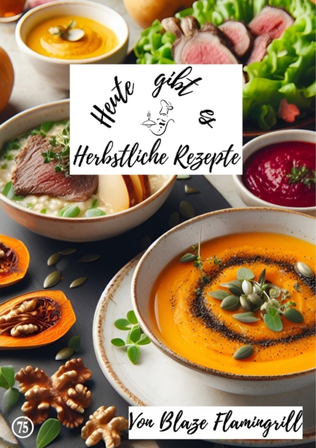 Heute gibt es - herbstliche Rezepte : 30 tolle herbstliche Rezepte, EPUB eBook