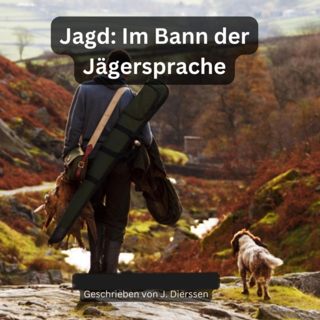 Im Bann der Jagersprache (Jagdbuch : inkl. Lexikon der Jagersprache, EPUB eBook