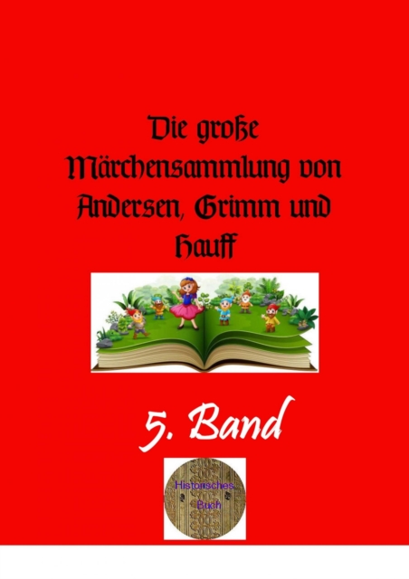 Die groe Marchensammlung von Andersen, Grimm und Hauff, 5. Band, EPUB eBook