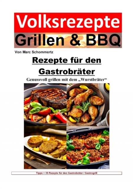 Volksrezepte Grillen und BBQ - Rezepte fur den Gastrobrater : 35 Rezepte fur den Gastrobrater / Gastrogrill zum nachgrillen und genieen, EPUB eBook